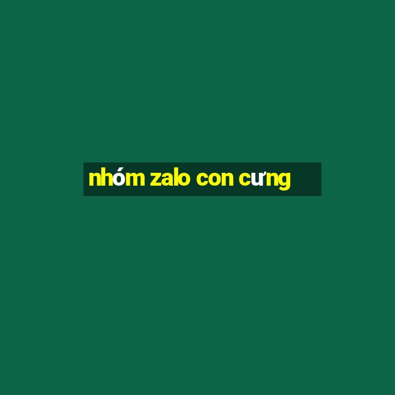 nhóm zalo con cưng