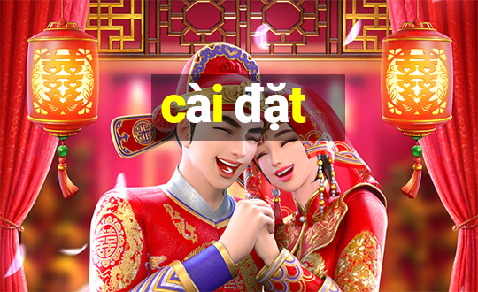 cài đặt