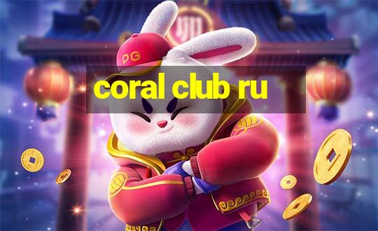 coral club ru