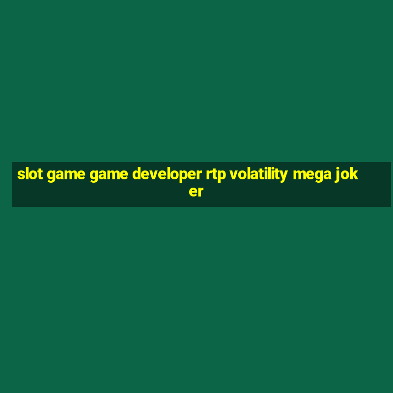 slot game game developer rtp volatility mega joker