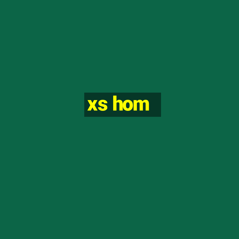 xs hom