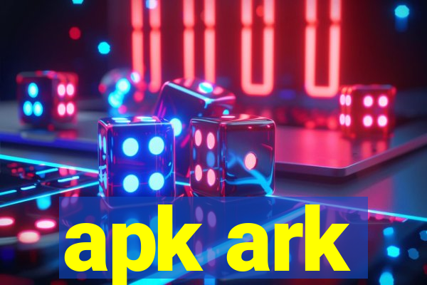 apk ark