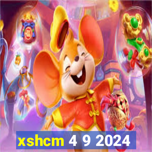 xshcm 4 9 2024