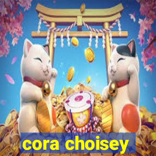 cora choisey