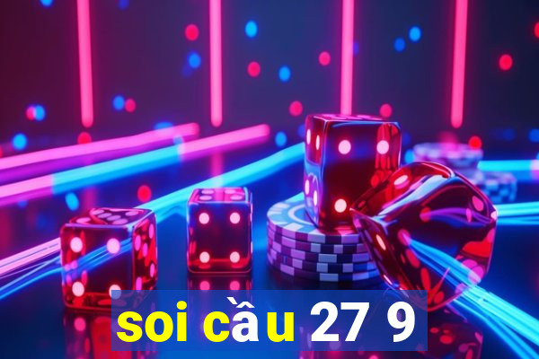 soi cầu 27 9