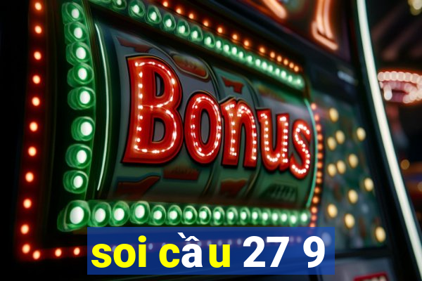 soi cầu 27 9