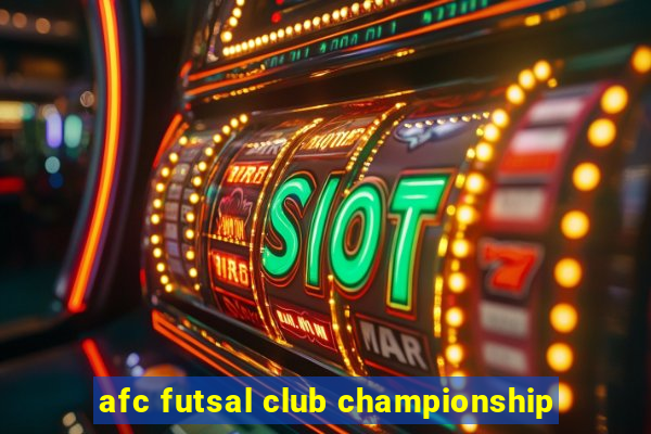 afc futsal club championship