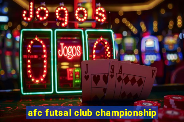 afc futsal club championship