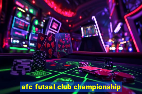 afc futsal club championship