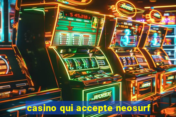 casino qui accepte neosurf