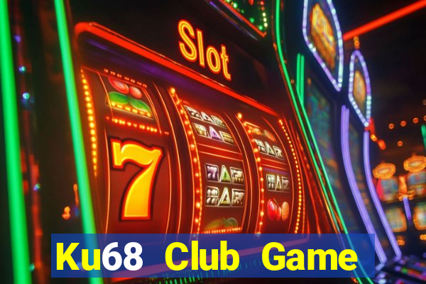 Ku68 Club Game Bài Giải Trí