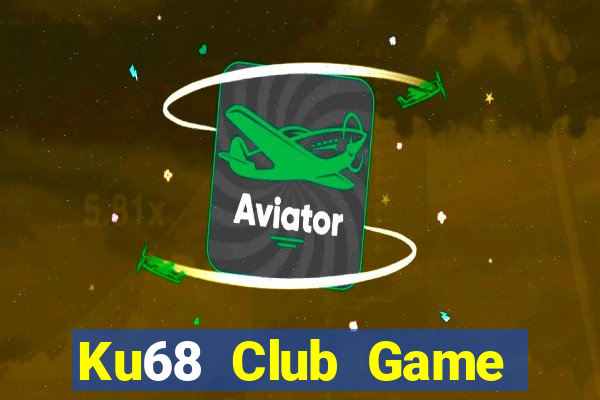 Ku68 Club Game Bài Giải Trí