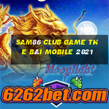 Sam86 Club Game The Bài Mobile 2021