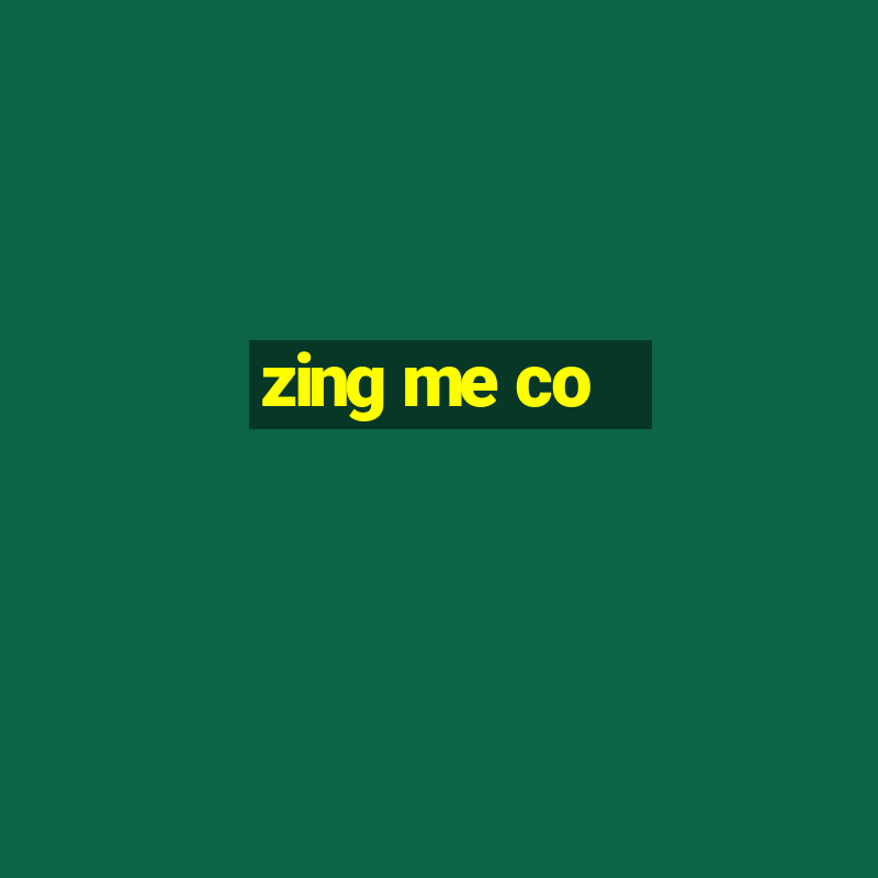 zing me co