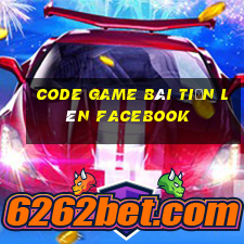 code game bài tiến lên facebook