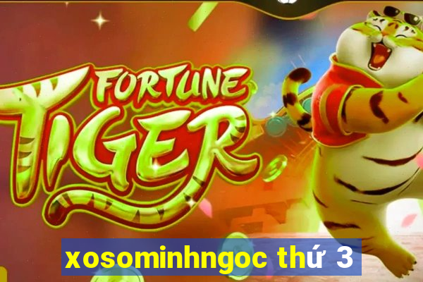 xosominhngoc thứ 3