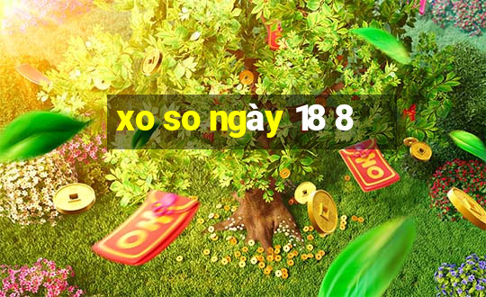 xo so ngày 18 8