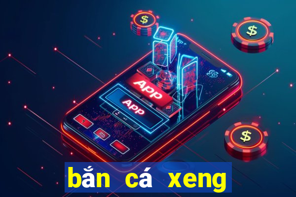 bắn cá xeng đổi thưởng