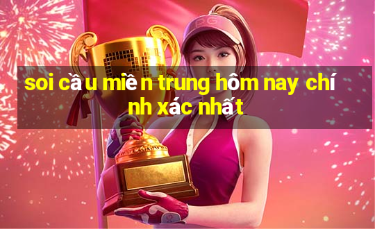 soi cầu miền trung hôm nay chính xác nhất