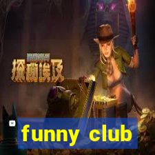 funny club