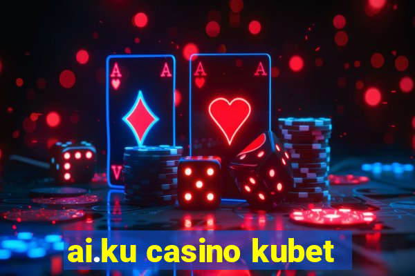 ai.ku casino kubet