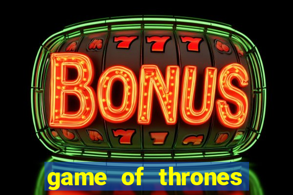 game of thrones online casino