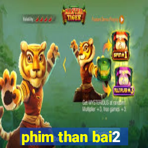 phim than bai2