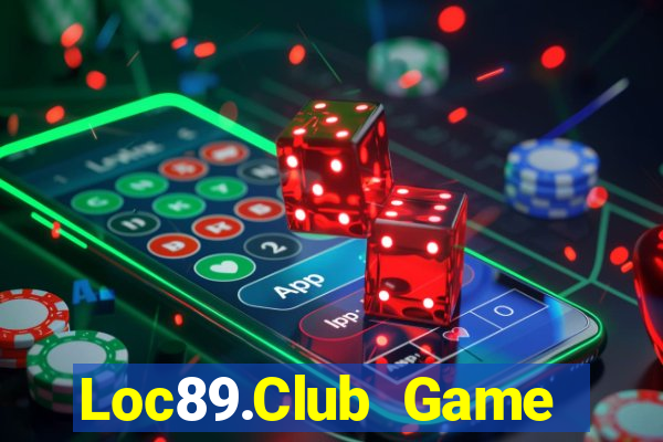 Loc89.Club Game Bài Uy Tín