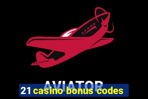 21 casino bonus codes