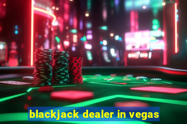 blackjack dealer in vegas