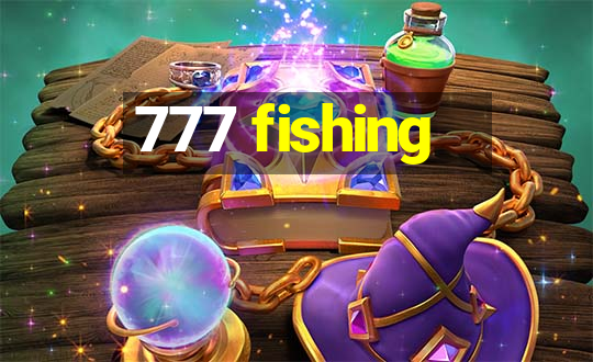 777 fishing