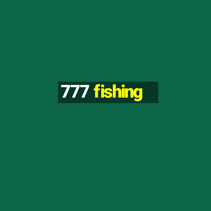 777 fishing