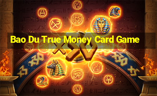 Bao Du True Money Card Game