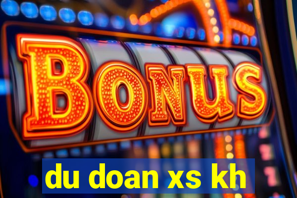 du doan xs kh