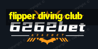 flipper diving club