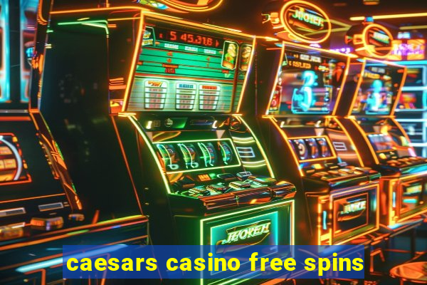 caesars casino free spins