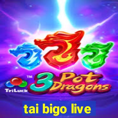 tai bigo live