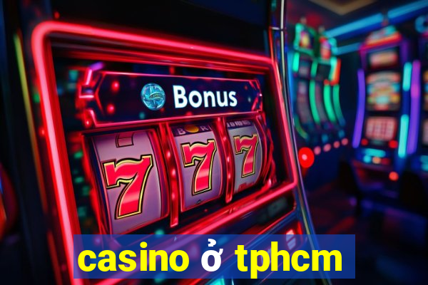 casino ở tphcm