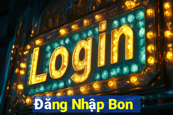 Đăng Nhập Bon