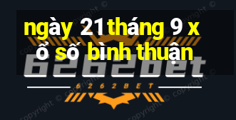 ngày 21 tháng 9 xổ số bình thuận