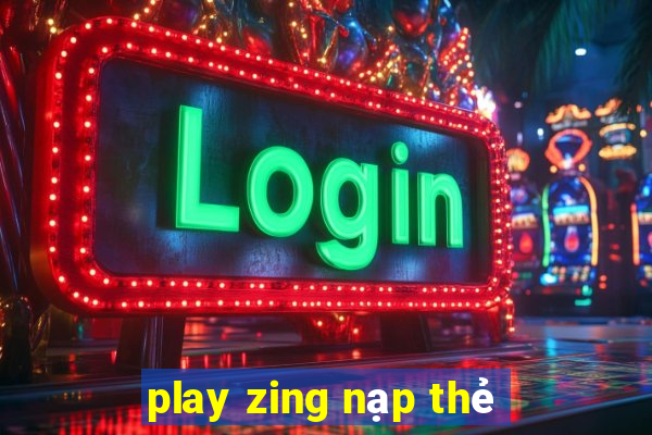 play zing nạp thẻ