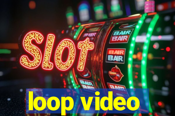 loop video