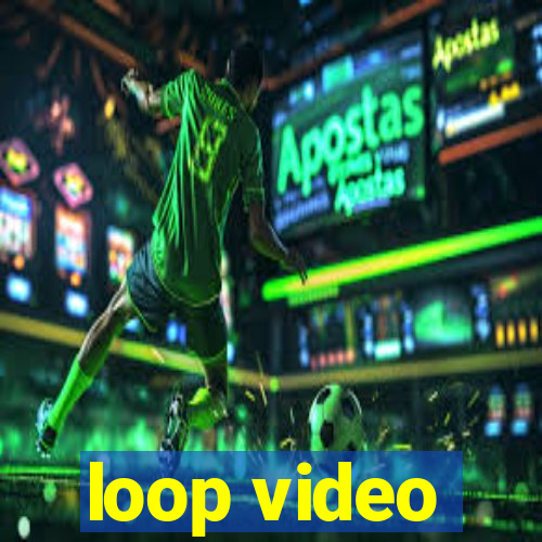 loop video