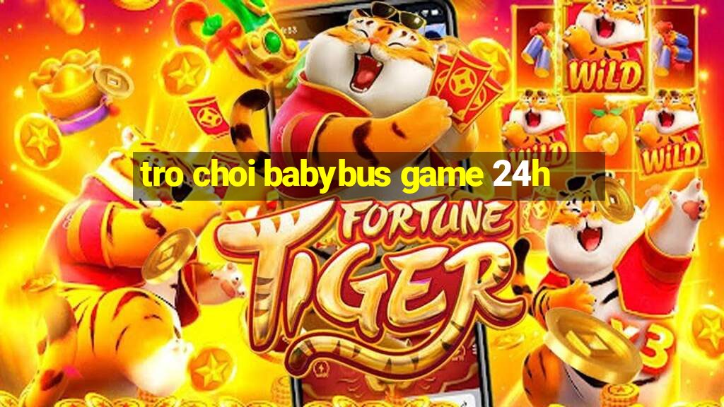 tro choi babybus game 24h