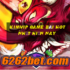 Kimvip Game Bài Hot Nhất Hiện Nay