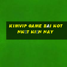 Kimvip Game Bài Hot Nhất Hiện Nay