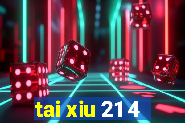 tai xiu 21 4