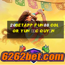 20betapp Fun88 Color Yun độc quyền