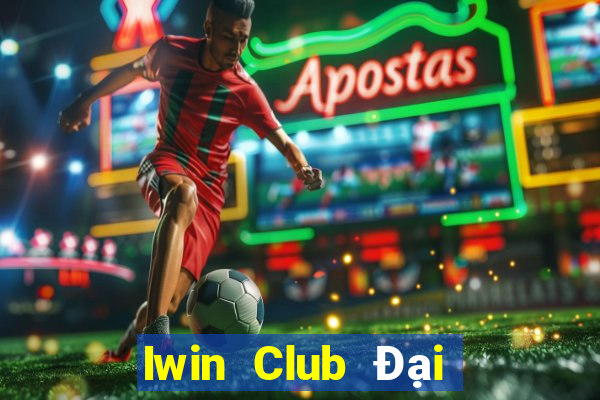 Iwin Club Đại Lý Cấp 1 Game Bài