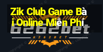 Zik Club Game Bài Online Miễn Phí